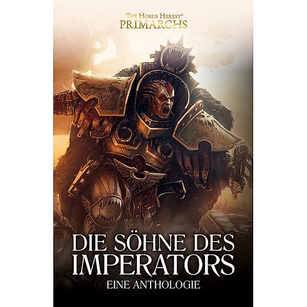 Die Söhne des Imperators / The Horus Heresy Primarchs, John French, Aaron Dembski-Bowden, Nick Kyme, Gav Thorpe, Guy Haley, L J Goulding, Graham McNeill, Dan Abnett