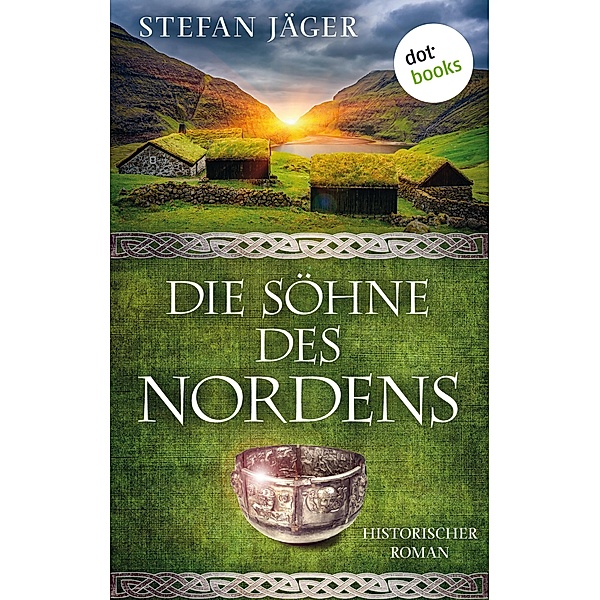 Die Söhne des Nordens / Silberkessel-Saga Bd.1, Stefan Jäger