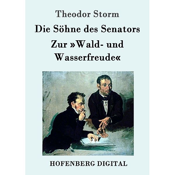 Die Söhne des Senators / Zur »Wald- und Wasserfreude«, Theodor Storm