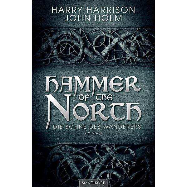 Die Söhne des Wanderers / Hammer of the North Bd.1, Harry Harrison, John Holm