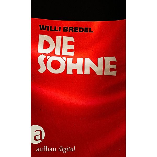 Die Söhne / Verwandte und Bekannte Bd.2, Willi Bredel