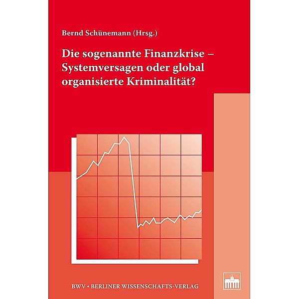 Die sogenannte Finanzkrise - Systemversagen oder global organisierte Kriminalität?, Bernd Schünemann