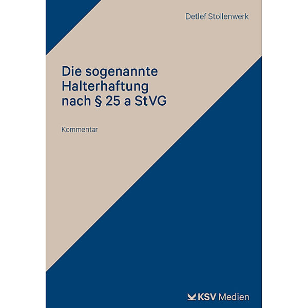 Die sogenannte Halterhaftung nach § 25 a StVG, Detlef Stollenwerk