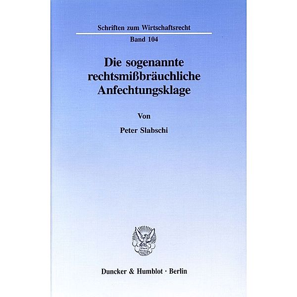 Die sogenannte rechtsmissbräuchliche Anfechtungsklage., Peter Slabschi