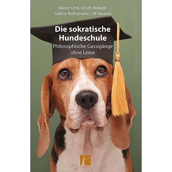 Die sokratische Hundeschule, Rainer Otte, Ulrich Holbein, Sabine Rothemann, Ulf Heuner