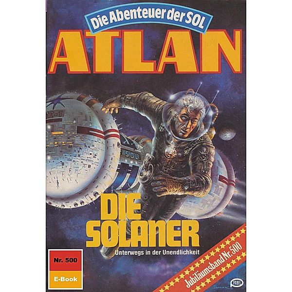 Die Solaner (Heftroman) / Perry Rhodan - Atlan-Zyklus Die Abenteuer der SOL (Teil 1) Bd.500, William Voltz