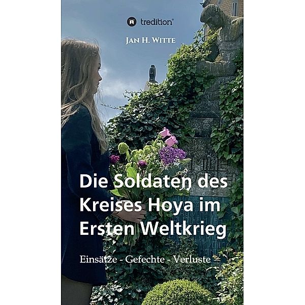 Die Soldaten des Kreises Hoya im Ersten Weltkrieg, Jan H. Witte