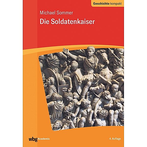 Die Soldatenkaiser / Geschichte kompakt, Michael Sommer