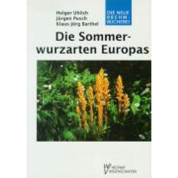 Die Sommerwurzarten Europas, Holger Uhlich, Jürgen Pusch, Klaus J Barthel