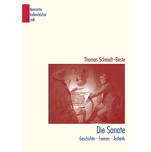 Die Sonate / Bärenreiter Studienbücher Musik Bd.5, Thomas Schmidt-Beste