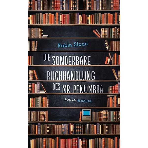 Die sonderbare Buchhandlung des Mr. Penumbra, Robin Sloan