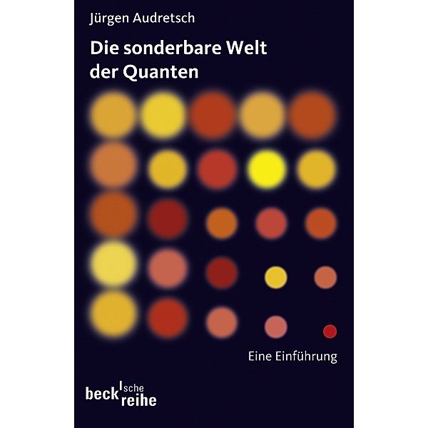 Die sonderbare Welt der Quanten, Jürgen Audretsch