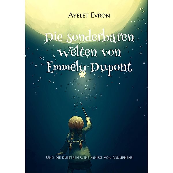 Die sonderbaren Welten von Emmely Dupont, Ayelet Evron