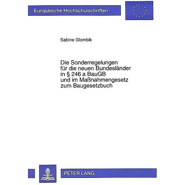 Die Sonderregelungen für die neuen Bundesländer in 246 a BauGB und im Maßnahmengesetz zum Baugesetzbuch, Sabine Glombik