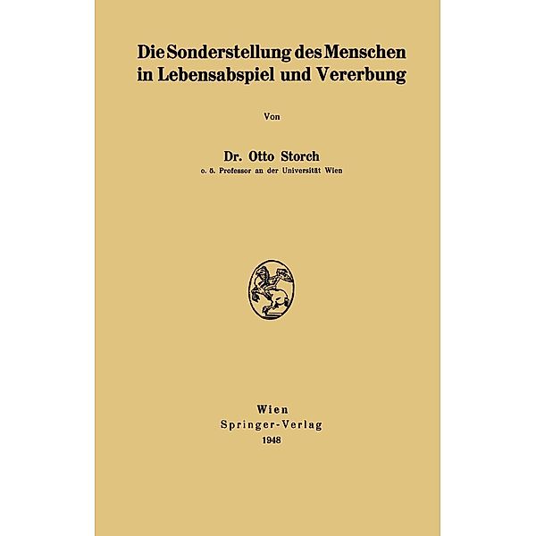 Die Sonderstellung des Menschen in Lebensabspiel und Vererbung, Otto Storch