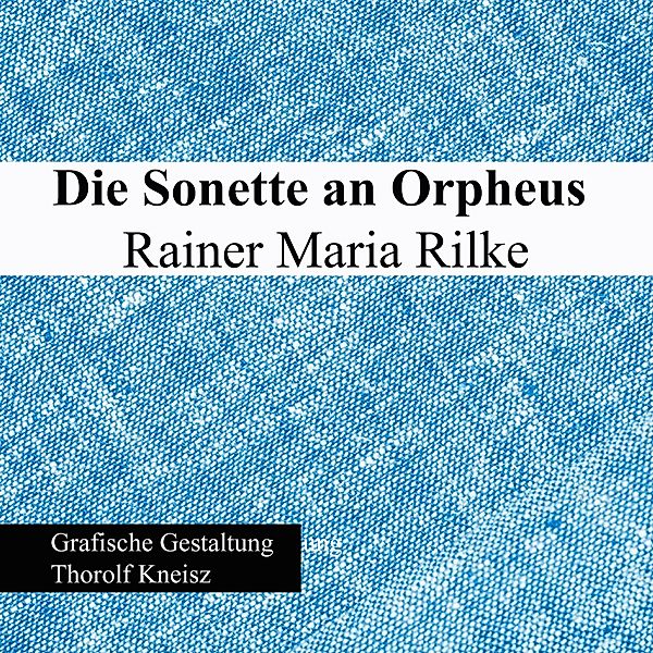 Die Sonette an Orpheus, Rainer Maria Rilke