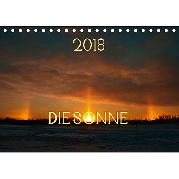 Die Sonne - 2018 (Tischkalender 2018 DIN A5 quer), Marianne Drews
