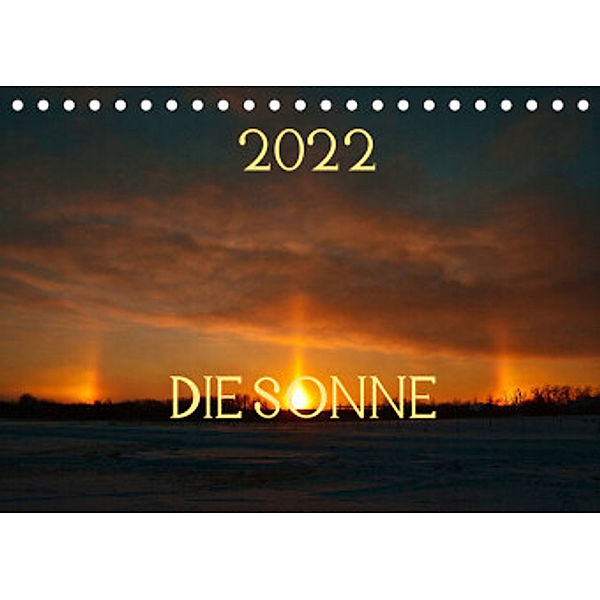 Die Sonne - 2022 (Tischkalender 2022 DIN A5 quer), Marianne Drews