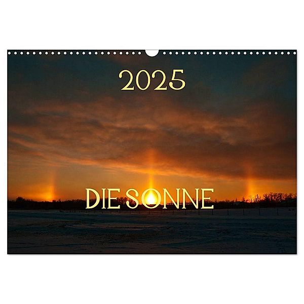 Die Sonne - 2025 (Wandkalender 2025 DIN A3 quer), CALVENDO Monatskalender, Calvendo, Marianne Drews