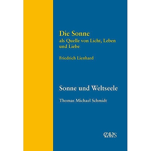 Die Sonne als Quelle von Licht, Leben und Liebe, Friedrich Lienhard, Thomas Michael Schmidt