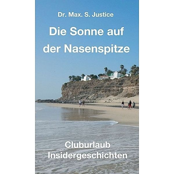 Die Sonne auf der Nasenspitze, Max. S. Justice