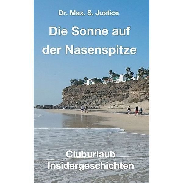 Die Sonne auf der Nasenspitze, Max. S. Justice