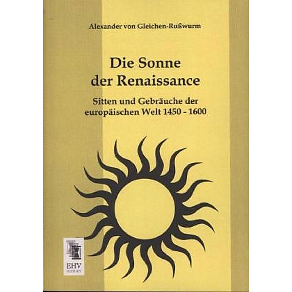 Die Sonne der Renaissance, Alexander von Gleichen-Rußwurm