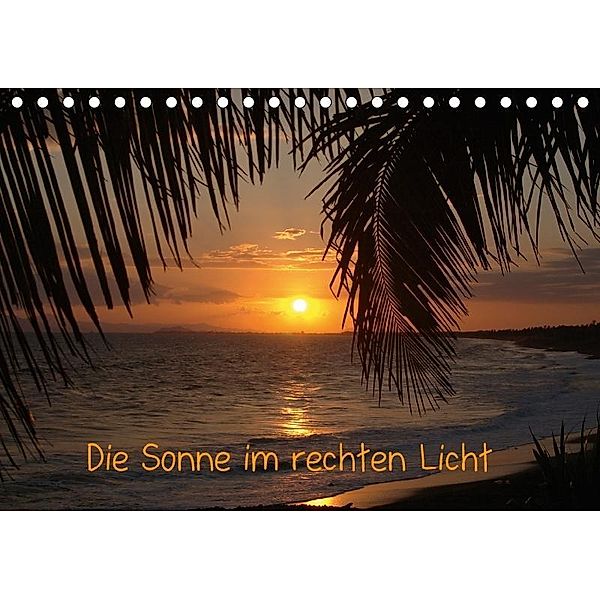 Die Sonne im rechten Licht (Tischkalender 2017 DIN A5 quer), Frauke Scholz
