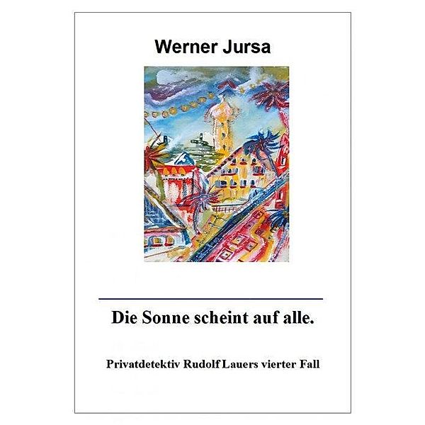 Die Sonne scheint auf alle., Werner Jursa