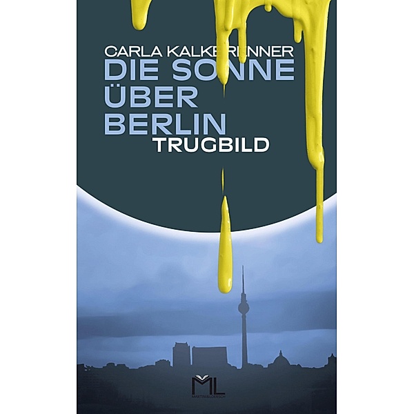 Die Sonne über Berlin - Trugbild, Carla Kalkbrenner