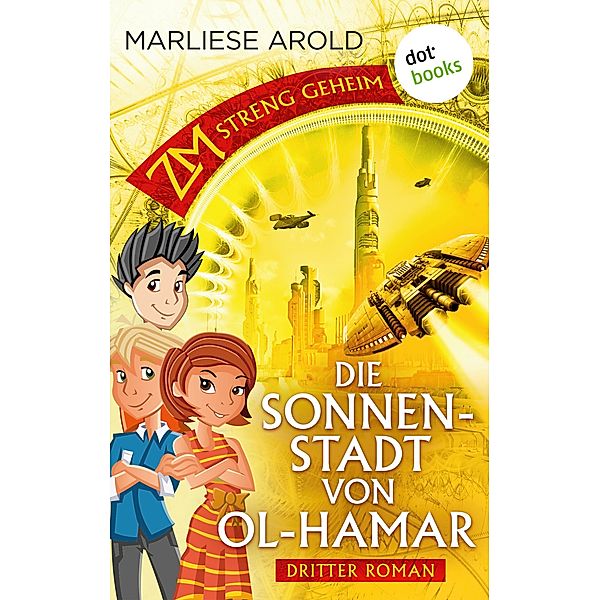 Die Sonnenstadt von Ol-Hamar / ZM - streng geheim Bd.3, Marliese Arold