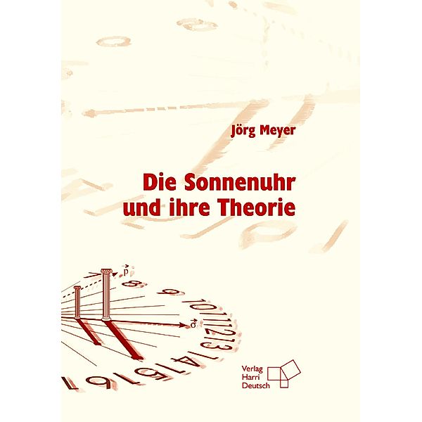 Die Sonnenuhr und ihre Theorie (PDF), Jörg Meyer