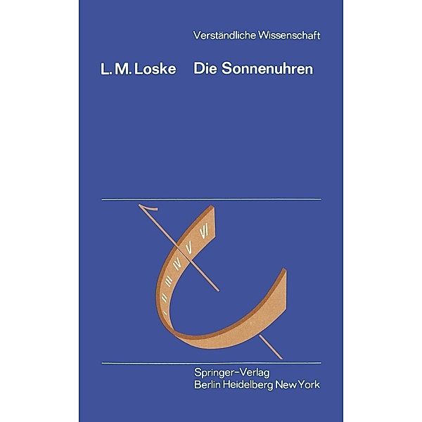 Die Sonnenuhren / Verständliche Wissenschaft Bd.69, Lothar M. Loske