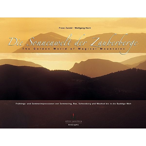 Die Sonnenwelt der Zauberberge / The Golden World of Magical Mountains, Franz Zwickl, Wolfgang Hartl