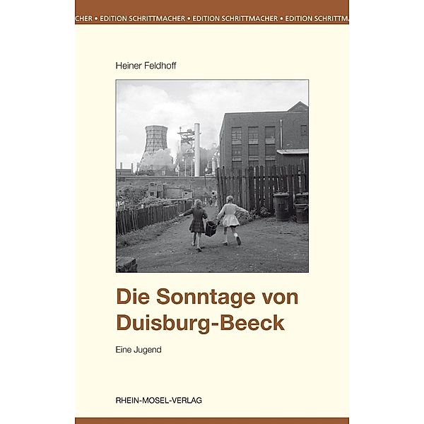 Die Sonntage von Duisburg-Beeck / Edition Schrittmacher Bd.35, Heiner Feldhoff