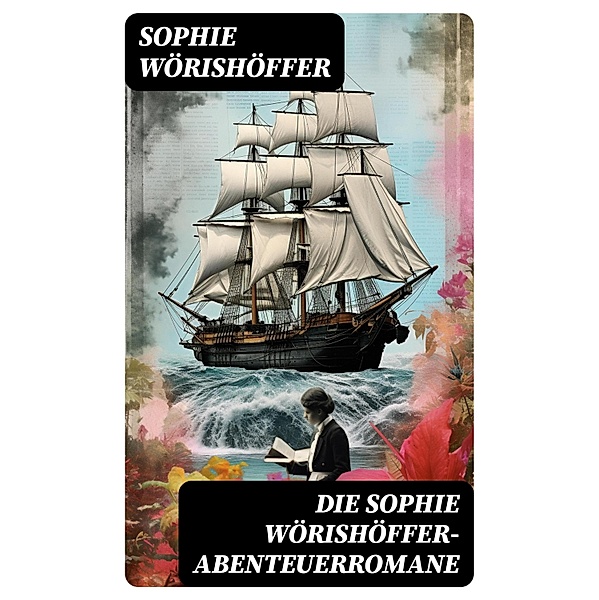 Die Sophie Wörishöffer-Abenteuerromane, Sophie Wörishöffer