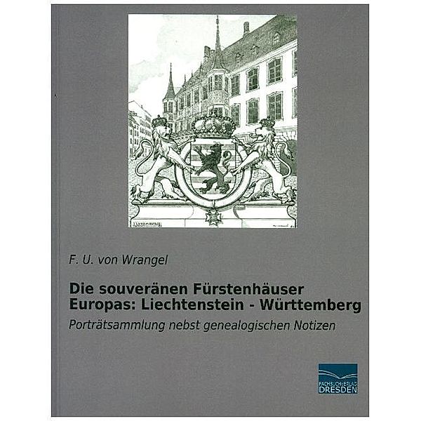 Die souveränen Fürstenhäuser Europas: Liechtenstein - Württemberg, F. U. von Wrangel