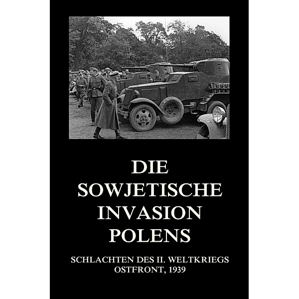 Die sowjetische Invasion Polens / Schlachten des II. Weltkriegs (Digital) Bd.19
