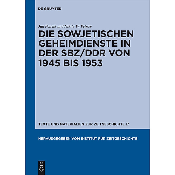 Die sowjetischen Geheimdienste in der SBZ/DDR von 1945 bis 1953, Jan Foitzik, Nikita W. Petrow