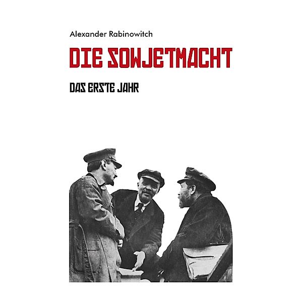 Die Sowjetmacht Bd. 2 / Die Sowjetmacht Bd.2, Alexander Rabinowitch