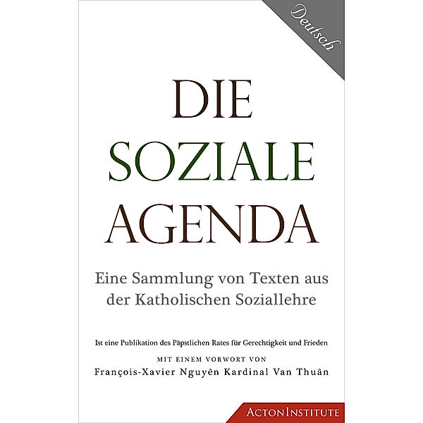 Die Soziale Agenda: Eine Sammlung von Texten aus der Katholischen Soziallehre, Pontifical Council for Justice and Peace