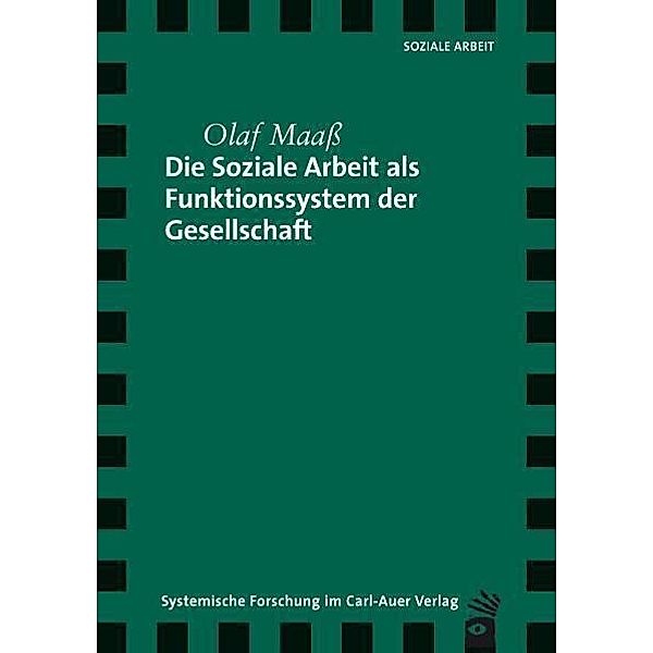 Die Soziale Arbeit als Funktionssystem der Gesellschaft, Olaf Maass