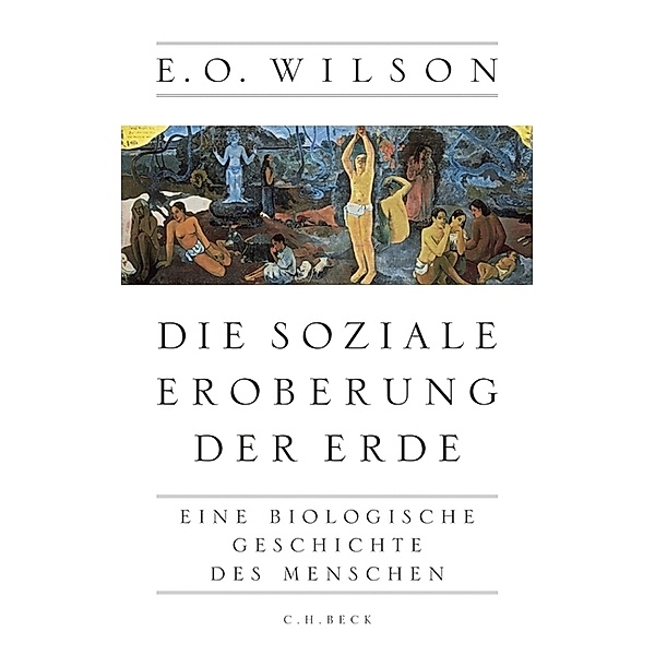Die soziale Eroberung der Erde, Edward O. Wilson