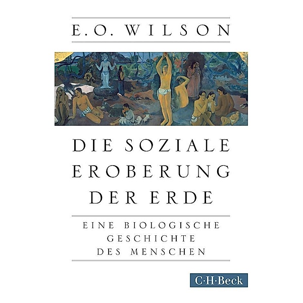 Die soziale Eroberung der Erde, Edward O. Wilson