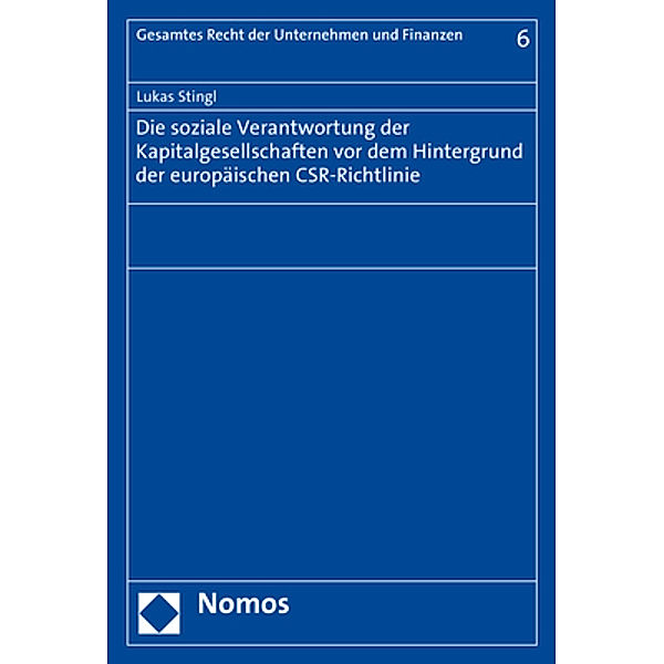 Die soziale Verantwortung der Kapitalgesellschaften vor dem Hintergrund der europäischen CSR-Richtlinie, Lukas Stingl