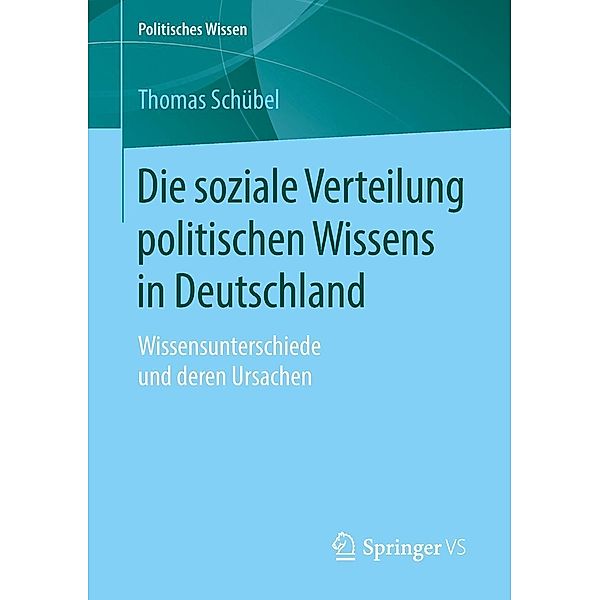 Die soziale Verteilung politischen Wissens in Deutschland / Politisches Wissen, Thomas Schübel