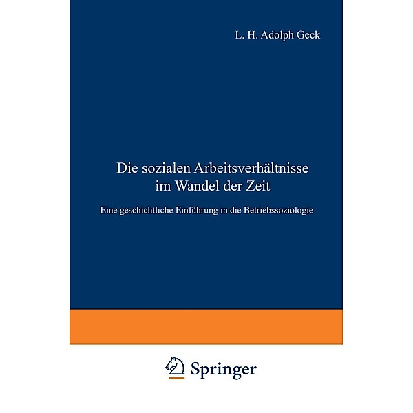 Die sozialen Arbeitsverhältnisse im Wandel der Zeit, Ludwig H. Adolf Geck