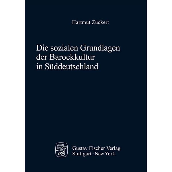 Die sozialen Grundlagen der Barockkultur in Süddeutschland, Hartmut Zückert