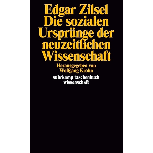 Die sozialen Ursprünge der neuzeitlichen Wissenschaft, Edgar Zilsel