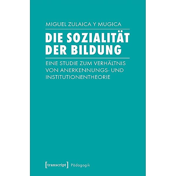 Die Sozialität der Bildung / Pädagogik, Miguel Zulaica y Mugica